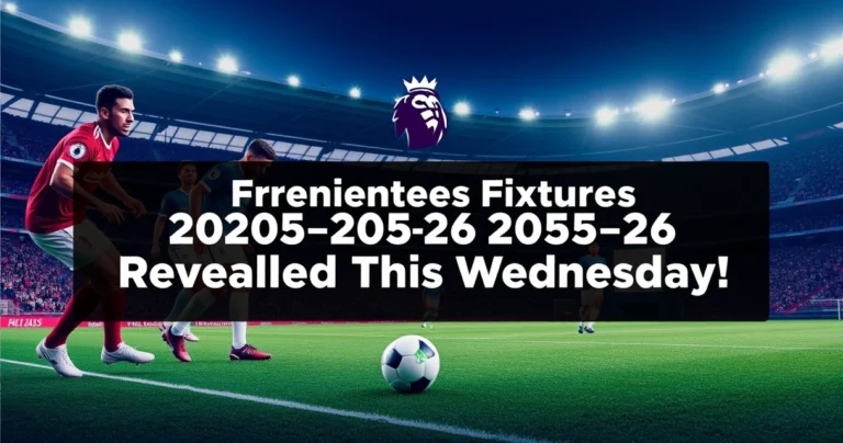 Exciting Premier League Fixtures for 2025-26 Season Revealed This Wednesday!