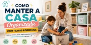 como manter a casa organizada com filhos pequenos